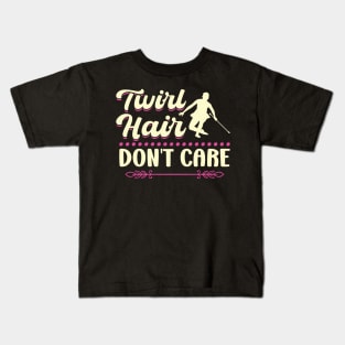Twirl Hair - Don't Care - Baton Twirler Kids T-Shirt